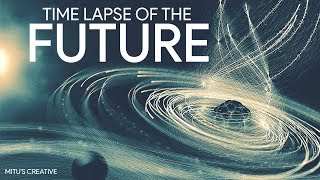 TIMELAPSE OF THE FUTURE