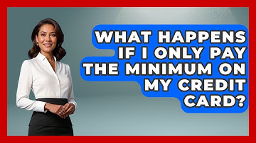 What Happens If I Only Pay The Minimum On My Credit Card? - Learn About Economics