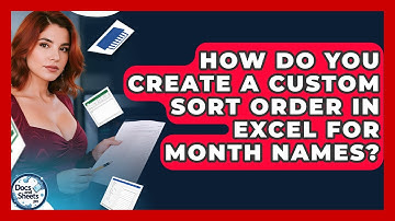 How Do You Create A Custom Sort Order In Excel For Month Names? - Docs and Sheets Pro