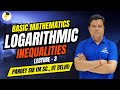 BASIC MATHEMATICS || LOGARITHMIC INEQUALITIES || LECTURE - 3 || PANDEY SIR