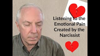 Listening To The Emotional Pain Created By A Narcissist