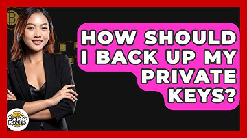 How Should I Back Up My Private Keys? - CryptoBasics360.com