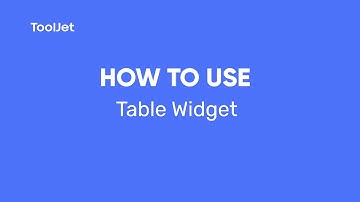 ToolJet- How to use the Table Widget