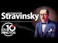 Stravinsky en 10 minutos