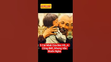 5 Cái Nhất Của Bác Hồ_Ai Cũng Biết_Nhưng Vẫn Muốn Nghe #shorts
