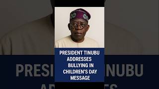 President Tinubu Addresses Bullying in Children's Day Message