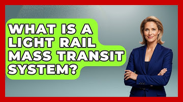 What Is A Light Rail Mass Transit System? - Firsts of the World