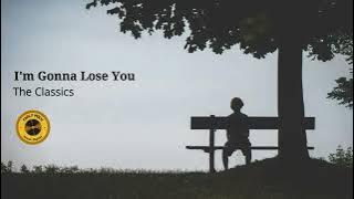 I'm Gonna Lose You - The Classics (1974) HD