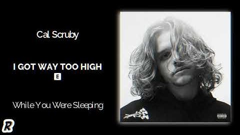 Cal Scruby - I Got Way Too High