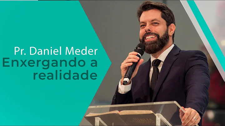 Enxergando a realidade - Pr. Daniel Meder - 21.12.19