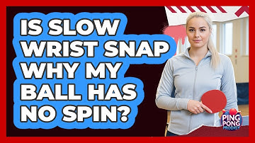 Is slow wrist snap why my ball has no spin?