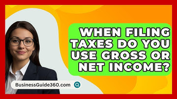 When Filing Taxes Do You Use Gross Or Net Income? - BusinessGuide360.com