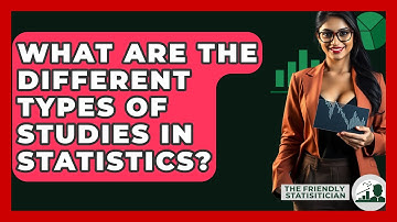 What Are The Different Types Of Studies In Statistics? - The Friendly Statistician