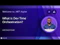 What is dev time orchestration