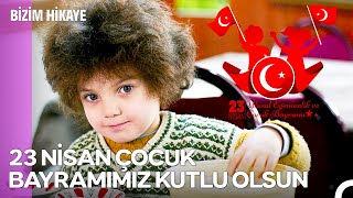 23 Nisan Ulusal Egemenlik ve Çocuk Bayramımız Kutlu Olsun!  Bizim Hikaye