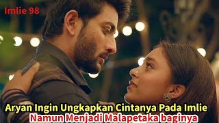 Aryan Ingin Ungkapkan Cintanya Pada Imlie Namun Menjadi Malapetaka baginya - Imlie ANTV 98