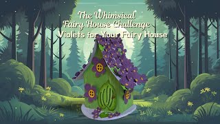 Violets on the Roof of Your Fairy House