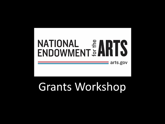 National Endowment for the Arts Grants Workshop class=