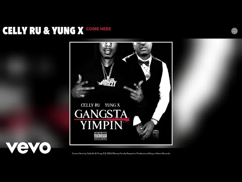 Celly Ru, Yung X - Come Here (Official Audio)