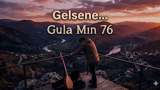 Gelsene - Gula Mın 76 (Offical ) Ürkü Şfet Üzik Üzikleri