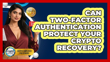 Can Two-Factor Authentication Protect Your Crypto Recovery? - Crypto Simplified for Seniors