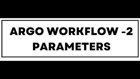 Argo Workflow - 2 :: Parameters