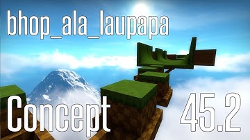 CS:GO BHOP - bhop_ala_laupapa in 45.2 by Concept