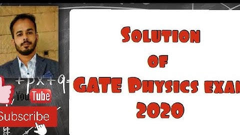 GATE PHYSICS 2020 SOLUTIONS ( Questions 1,2,3,4,7,8,10,14,21,26,28,36,46,50,41)