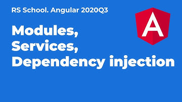 Angular 2020Q3. Modules, Services & Dependency Injection