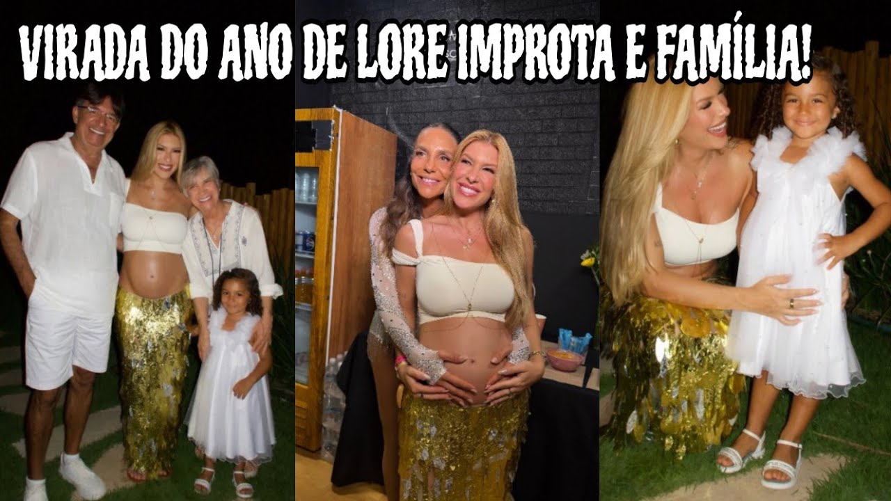 🥂 RÉVEILLON DE LORE IMPROTA AO LADO DA FAMÍLIA E AMIGOS.