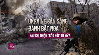 Ukraine sẵn sàng đánh bật Nga sau khi nhận "bảo bối" từ Mỹ? | VTC Now