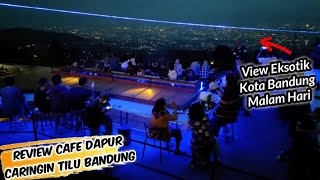 Review Cafe Dapur Caringin Tilu, Tempat Terbaik Melihat View Eksotik Kota Bandung