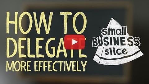 How to Delegate Effectively in a Small Business
