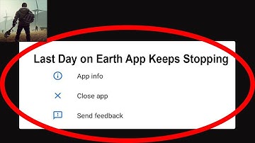 Fix Last Day on Earth App Keeps Stopping | Last Day on Earth App Crash Issue | Last Day on Earth |