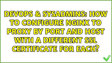How to configure nginx to proxy by port and host with a different SSL certificate for each?