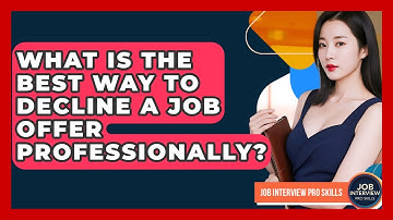 What Is The Best Way To Decline A Job Offer Professionally? - Job Interview Pro Skills