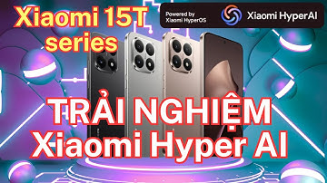 Trải nghiệm tính năng A.I trên xiaomi 15T series: DỊCH TRỰC TIẾP, THƯ VIỆN,... NGON HƠN SAMSUNG ???