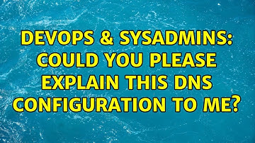 DevOps & SysAdmins: Could you please explain this DNS configuration to me? (3 Solutions!!)