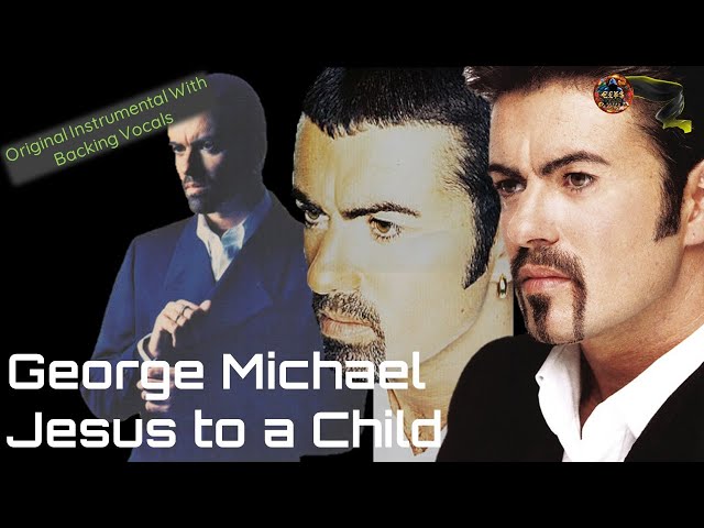 George Michael – Jesus to a Child (Original Instrumental With