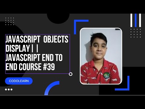 Javascript Objects Display || JAVASCRIPT END TO END COURSE #40