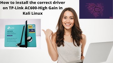 How to install the correct driver on TP-Link AC600-High Gain in Kali Linux
