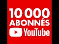 Un grand merci aux 10 000 abonns  la chane 