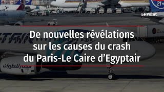 De nouvelles révélations sur les causes du crash du Paris-Le Caire d’Egyptair