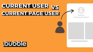 The Difference Between ‘Current User’ & ‘Current Page User’ In Bubble.io