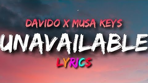 Davido - UNAVAILABLE (lyrics Video) ft. Musa Keys