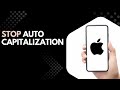 How to Turn Off Auto-Capitalization on iPhone (Quick &amp; Easy Keyboard Fix!)