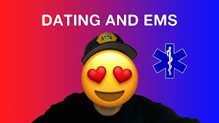 Dating While Working EMS|Paramedic|EMT