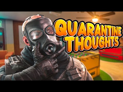 QUARANTINE THOUGHTS in Rainbow Six Siege