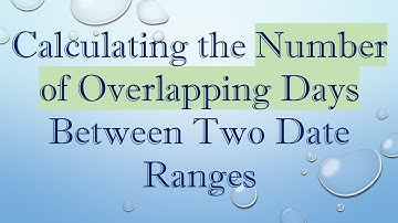 Calculating the Number of Overlapping Days Between Two Date Ranges