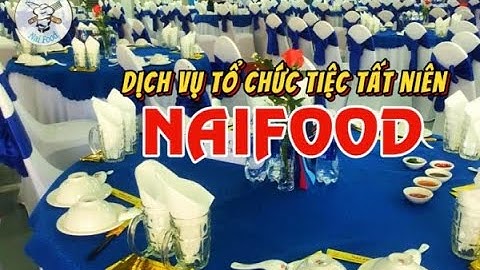 Dịch vụ đặt tiệc tất niên công ty trọn gói giá rẻ | Đặt Tiệc Naifood